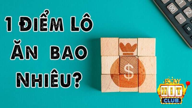 1 điểm lô miền Bắc nhận được bao nhiêu tiền thật?