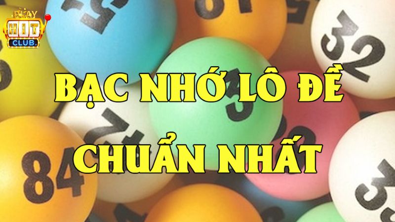 Bạc nhớ lô đề là 1 trong những phương pháp bắt số lô chuẩn xác nhất hiện nay