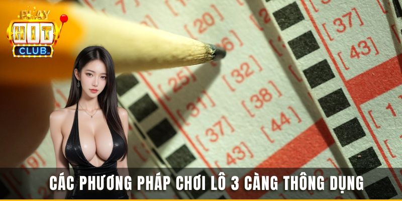 Các phương pháp chơi lô 3 càng thông dụng
